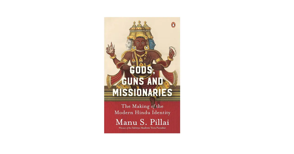 Book Review | Gods, Guns and Missionaries - The Making of the Modern Hindu Identity