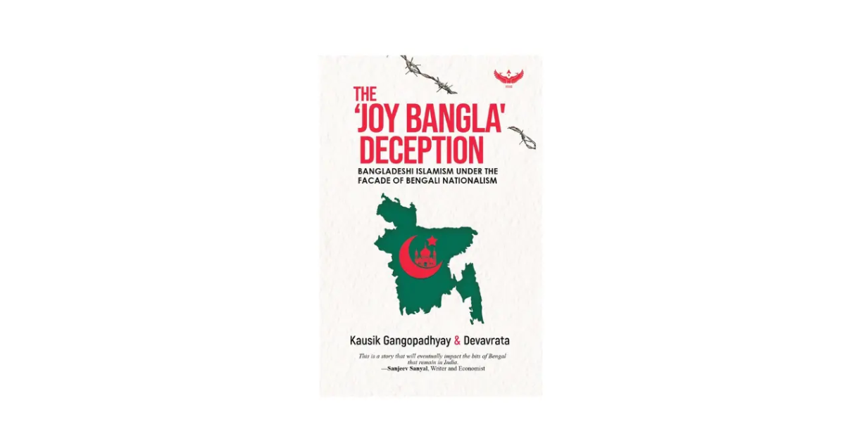 The ‘Joy Bangla’ Deception by Kausik Gangopadhyay and Devavrata