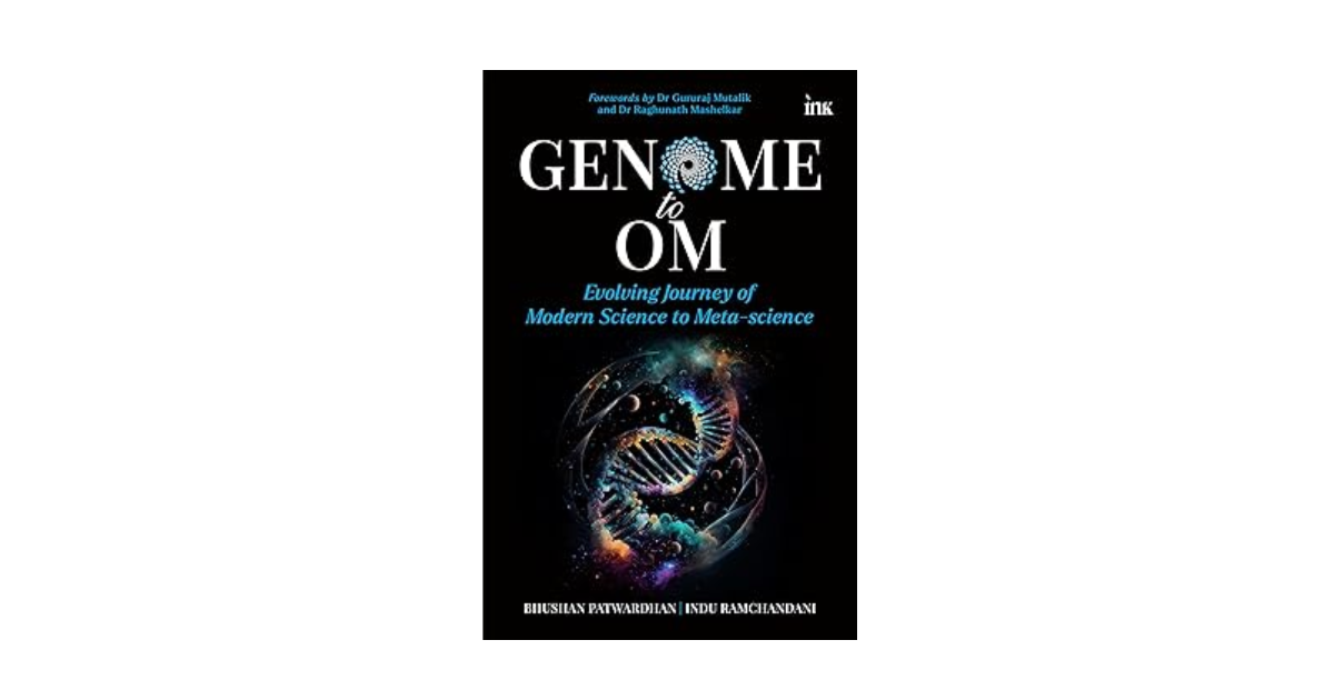 Genome to Om by Dr. Bhushan Patwardhan and Indu Ramchandani