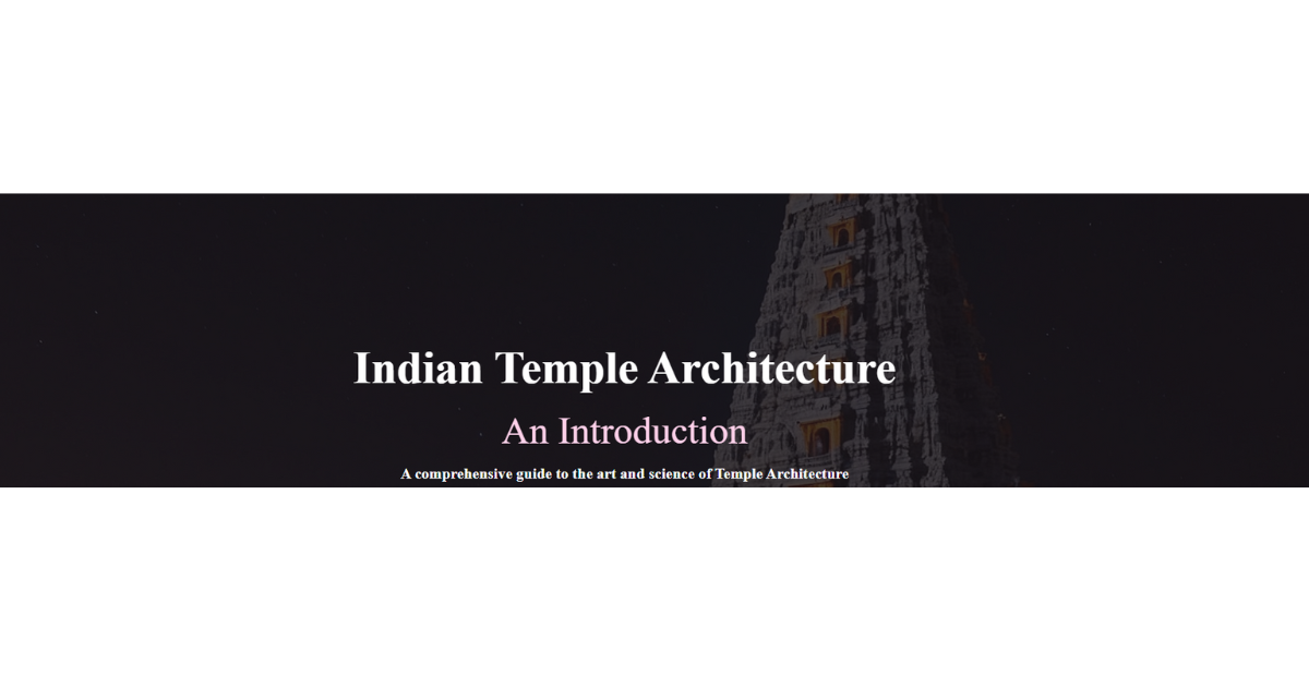 Indian Temple Architecture
An Introduction