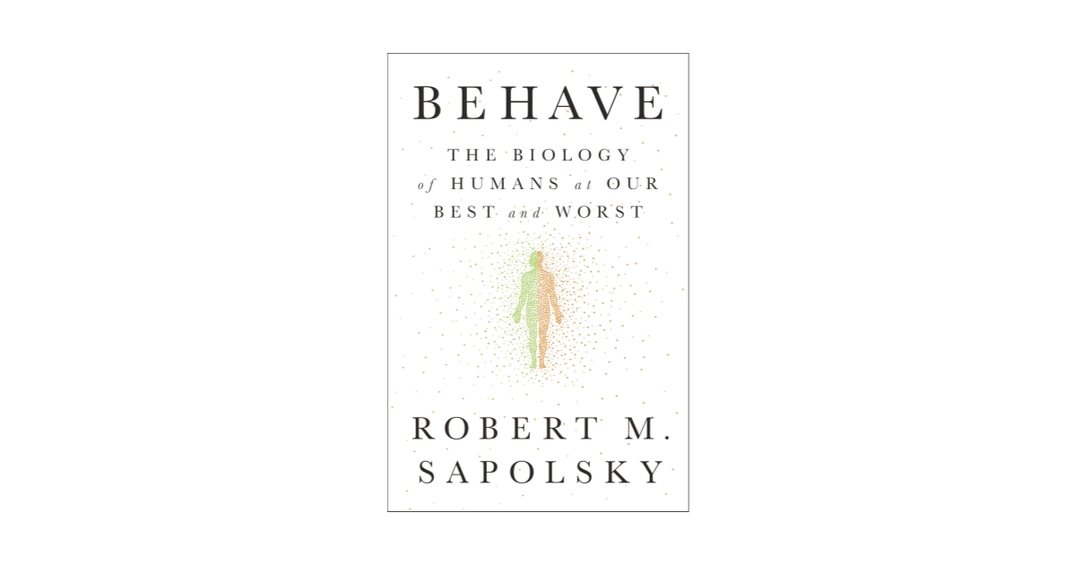Book Review | Behave - The Biology of Humans at Our Best and Worst by Robert Sapolsky