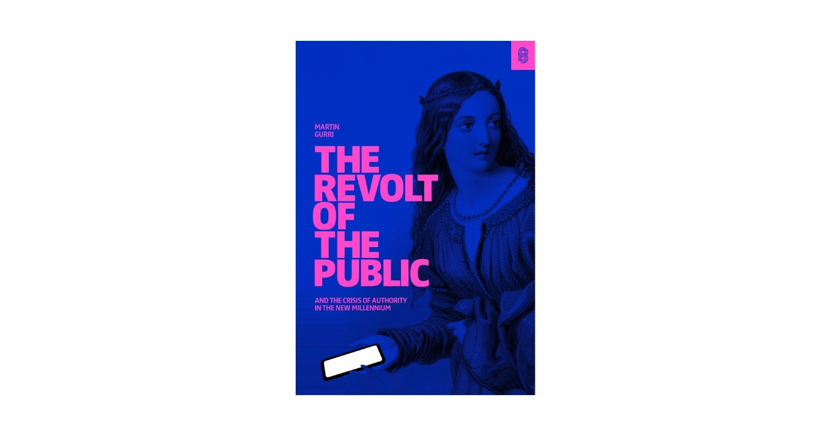 Book Review | The Revolt of the Public by Martin Gurri